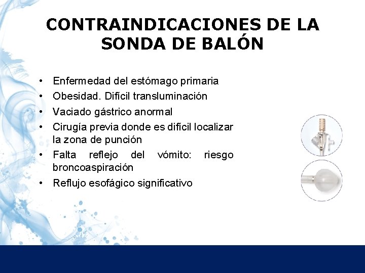 CONTRAINDICACIONES DE LA SONDA DE BALÓN • • Enfermedad del estómago primaria Obesidad. Difícil