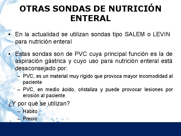 OTRAS SONDAS DE NUTRICIÓN ENTERAL • En la actualidad se utilizan sondas tipo SALEM