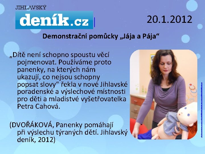 http: //g. denik. cz/images/loga/denik. png 20. 1. 2012 „Dítě není schopno spoustu věcí pojmenovat.