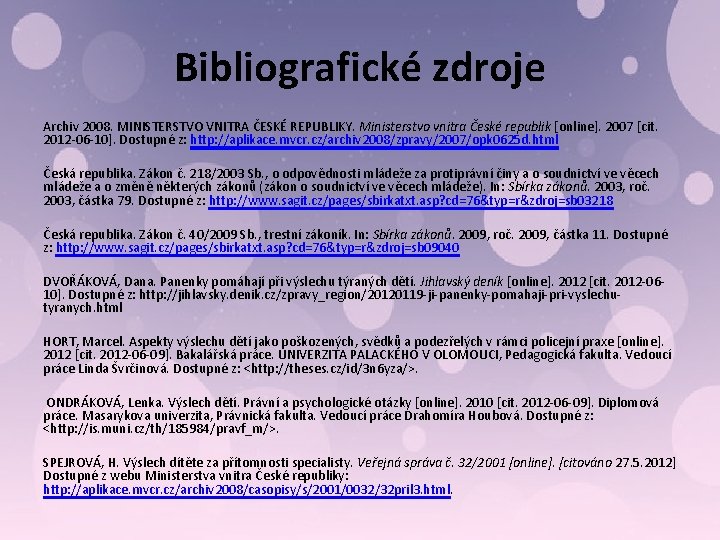 Bibliografické zdroje Archiv 2008. MINISTERSTVO VNITRA ČESKÉ REPUBLIKY. Ministerstvo vnitra České republik [online]. 2007