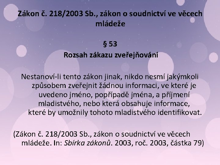 Zákon č. 218/2003 Sb. , zákon o soudnictví ve věcech mládeže § 53 Rozsah