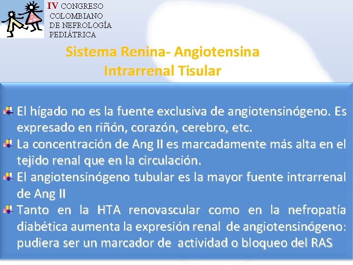 IV CONGRESO COLOMBIANO DE NEFROLOGÍA PEDIÁTRICA Sistema Renina- Angiotensina Intrarrenal Tisular El hígado no