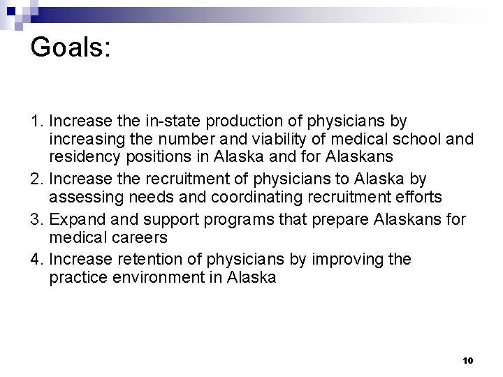 Goals: 1. Increase the in-state production of physicians by increasing the number and viability