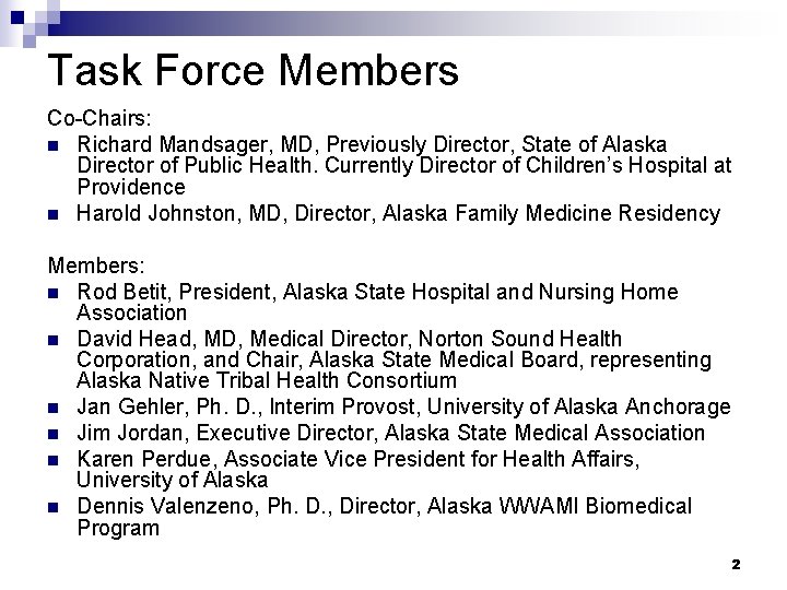 Task Force Members Co-Chairs: n Richard Mandsager, MD, Previously Director, State of Alaska Director