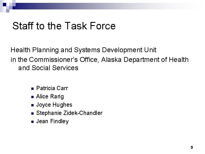 Staff to the Task Force Health Planning and Systems Development Unit in the Commissioner’s