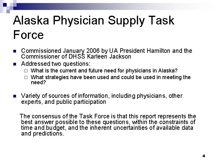 Alaska Physician Supply Task Force n n Commissioned January 2006 by UA President Hamilton