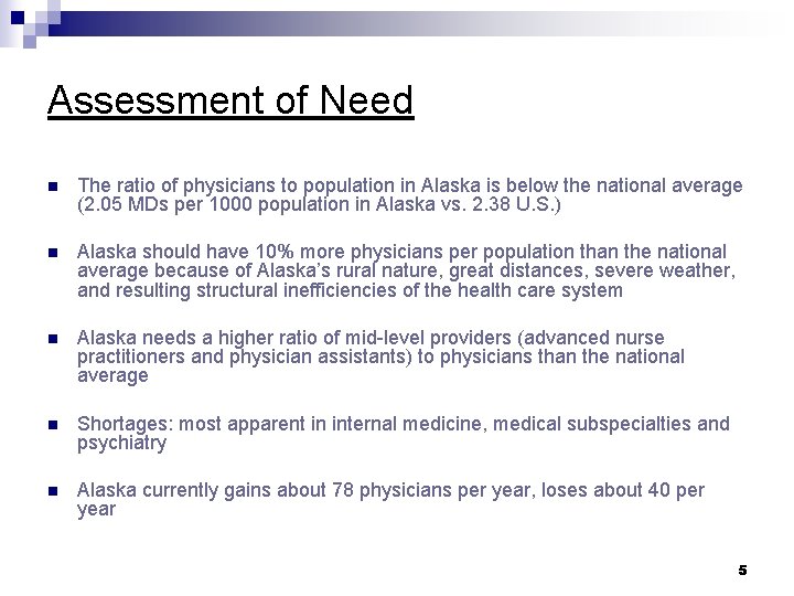 Assessment of Need n The ratio of physicians to population in Alaska is below