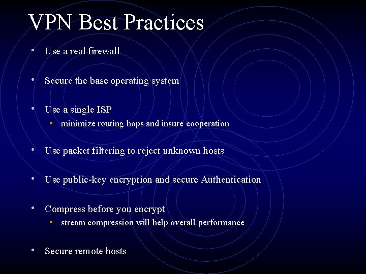 VPN Best Practices • Use a real firewall • Secure the base operating system