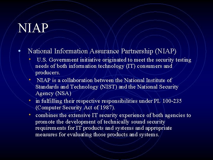 NIAP • National Information Assurance Partnership (NIAP) • U. S. Government initiative originated to