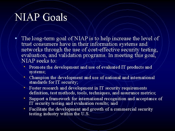 NIAP Goals • The long-term goal of NIAP is to help increase the level