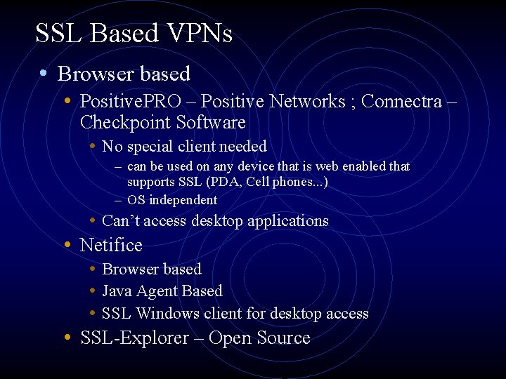 SSL Based VPNs • Browser based • Positive. PRO – Positive Networks ; Connectra