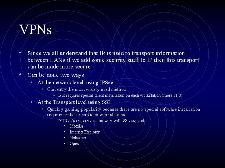 VPNs • Since we all understand that IP is used to transport information between