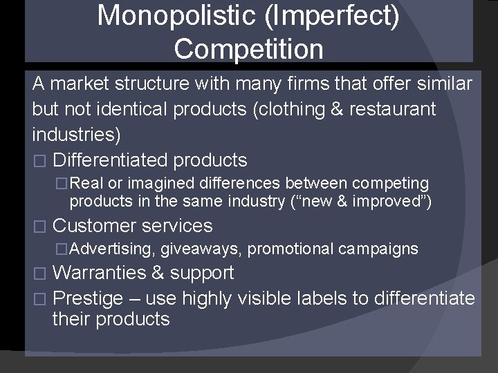 Monopolistic (Imperfect) Competition A market structure with many firms that offer similar but not