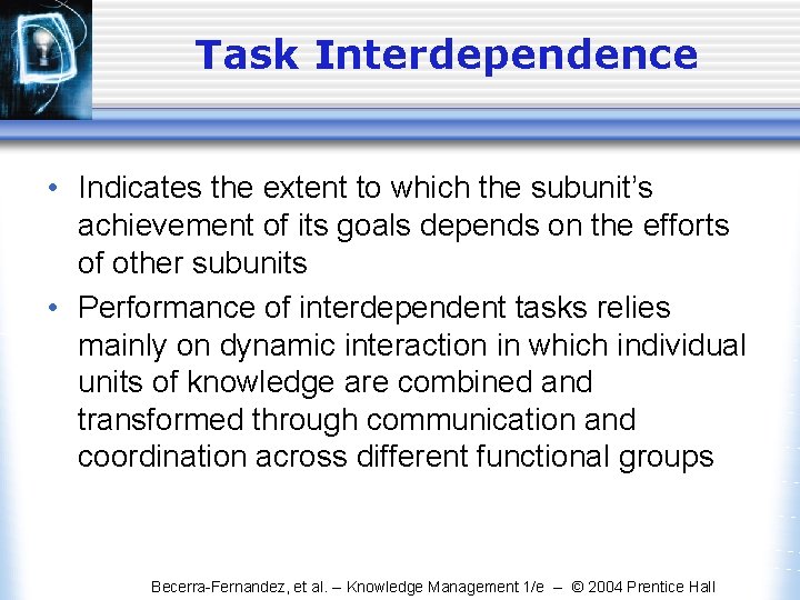 Task Interdependence • Indicates the extent to which the subunit’s achievement of its goals Task Interdependence • Indicates the extent to which the subunit’s achievement of its goals