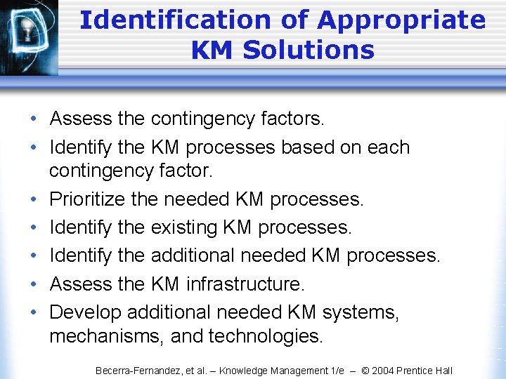 Identification of Appropriate KM Solutions • Assess the contingency factors. • Identify the KM Identification of Appropriate KM Solutions • Assess the contingency factors. • Identify the KM