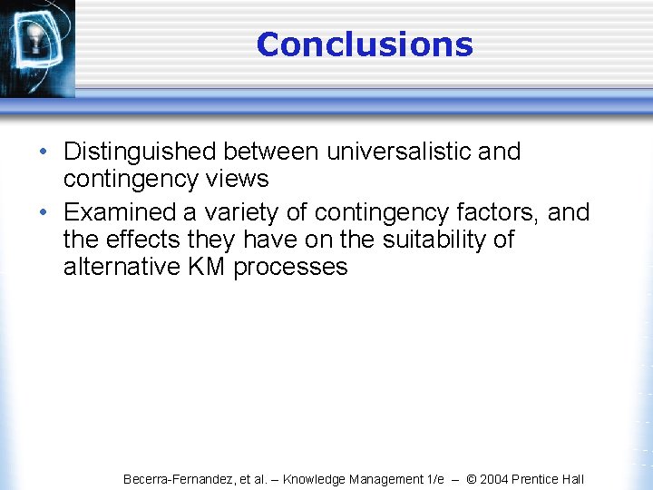 Conclusions • Distinguished between universalistic and contingency views • Examined a variety of contingency Conclusions • Distinguished between universalistic and contingency views • Examined a variety of contingency