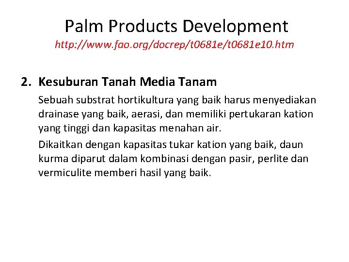 Palm Products Development http: //www. fao. org/docrep/t 0681 e 10. htm 2. Kesuburan Tanah