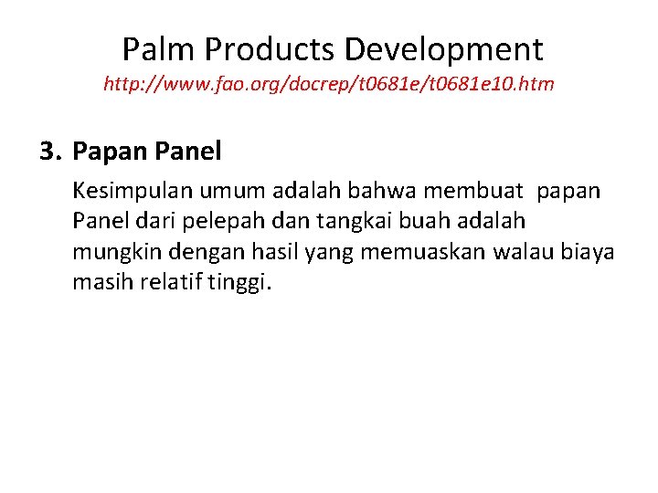 Palm Products Development http: //www. fao. org/docrep/t 0681 e 10. htm 3. Papan Panel