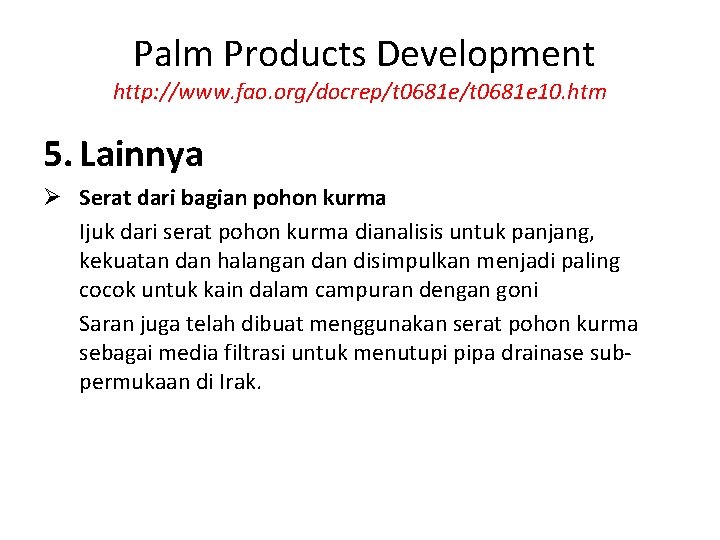Palm Products Development http: //www. fao. org/docrep/t 0681 e 10. htm 5. Lainnya Ø