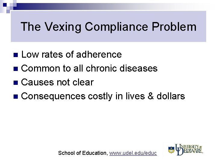 The Vexing Compliance Problem Low rates of adherence n Common to all chronic diseases