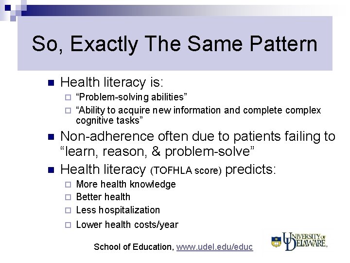 So, Exactly The Same Pattern n Health literacy is: “Problem-solving abilities” ¨ “Ability to