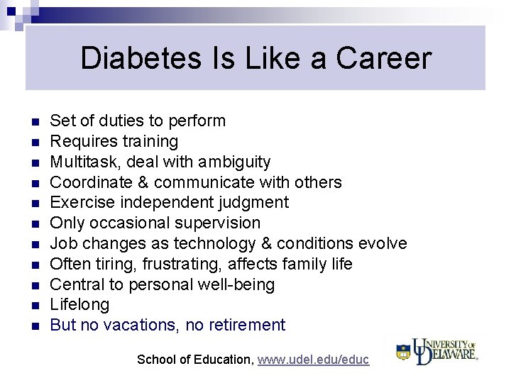 Diabetes Is Like a Career n n n Set of duties to perform Requires