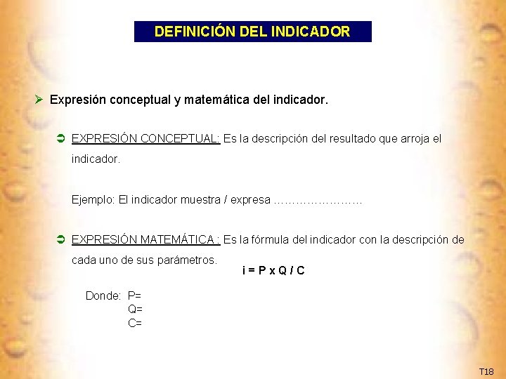 DEFINICIÓN DEL INDICADOR Ø Expresión conceptual y matemática del indicador. Ü EXPRESIÓN CONCEPTUAL: Es