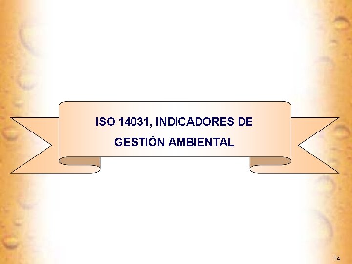 ISO 14031, INDICADORES DE GESTIÓN AMBIENTAL T 4 