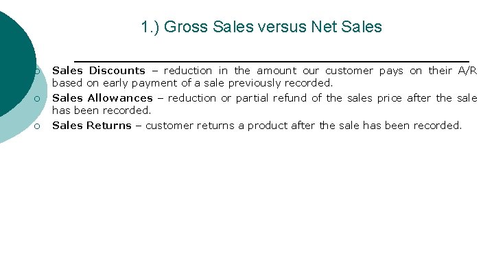 1. ) Gross Sales versus Net Sales ¡ ¡ ¡ Sales Discounts – reduction