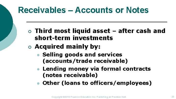 Receivables – Accounts or Notes ¡ ¡ Third most liquid asset – after cash