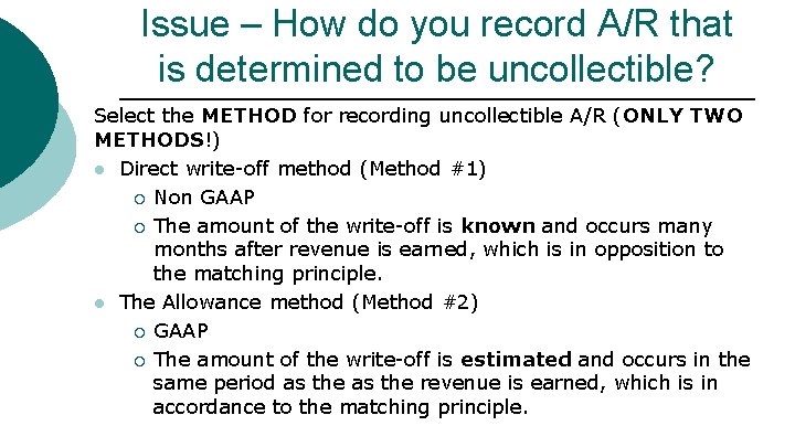 Issue – How do you record A/R that is determined to be uncollectible? Select