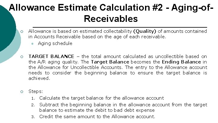 Allowance Estimate Calculation #2 - Aging-of. Receivables ¡ Allowance is based on estimated collectability