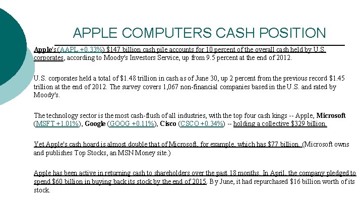 APPLE COMPUTERS CASH POSITION Apple's (AAPL +0. 33%) $147 billion cash pile accounts for