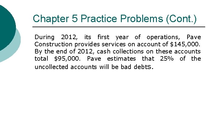 Chapter 5 Practice Problems (Cont. ) During 2012, its first year of operations, Pave