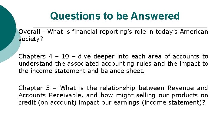 Questions to be Answered Overall - What is financial reporting’s role in today’s American