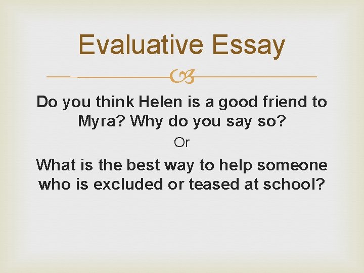 Evaluative Essay Do you think Helen is a good friend to Myra? Why do