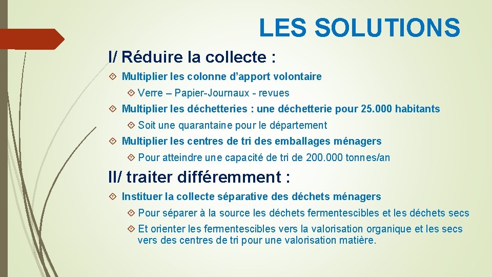 LES SOLUTIONS I/ Réduire la collecte : Multiplier les colonne d’apport volontaire Verre –