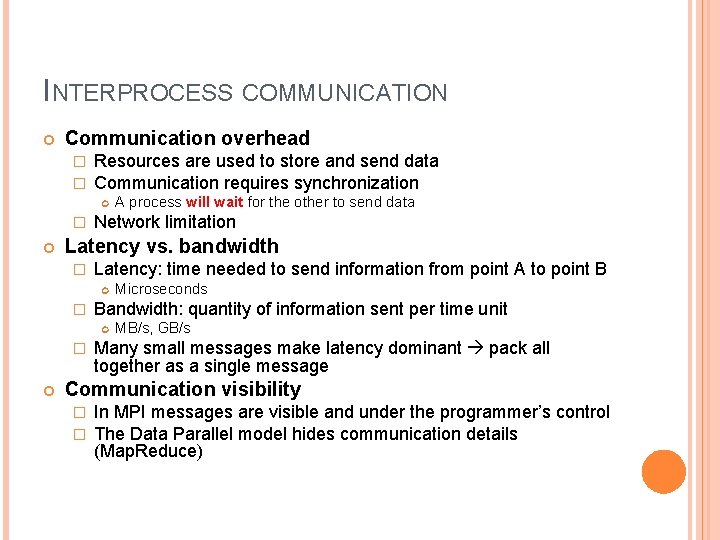 INTERPROCESS COMMUNICATION Communication overhead � � Resources are used to store and send data