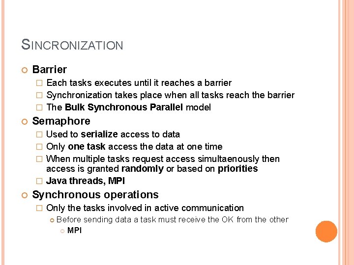 SINCRONIZATION Barrier Each tasks executes until it reaches a barrier � Synchronization takes place