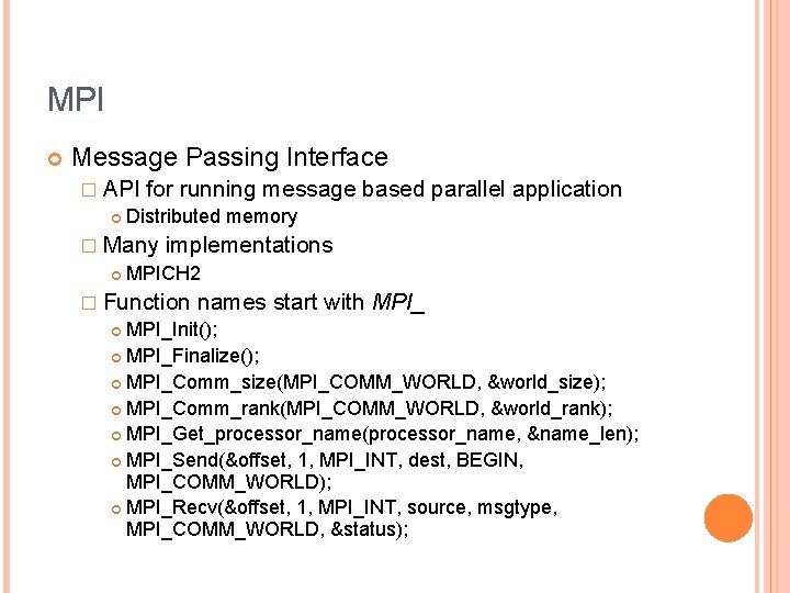 MPI Message Passing Interface � API for running message based parallel application Distributed memory