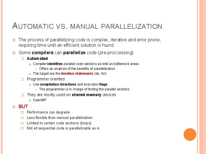 AUTOMATIC VS. MANUAL PARALLELIZATION The process of parallelizing code is complex, iterative and error