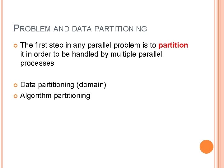 PROBLEM AND DATA PARTITIONING The first step in any parallel problem is to partition