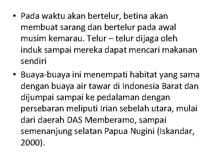  • Pada waktu akan bertelur, betina akan membuat sarang dan bertelur pada awal