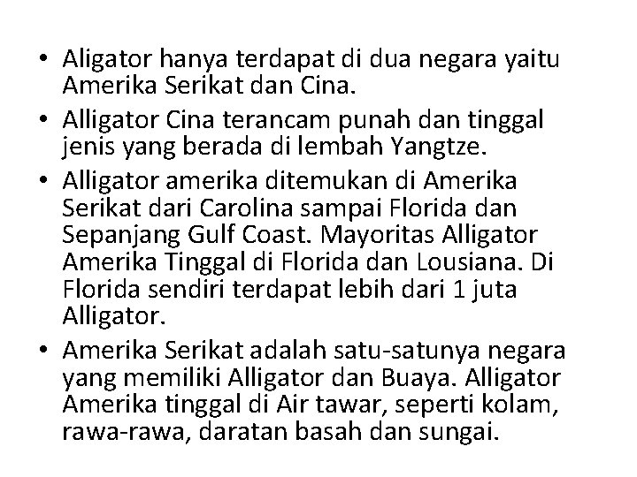  • Aligator hanya terdapat di dua negara yaitu Amerika Serikat dan Cina. •