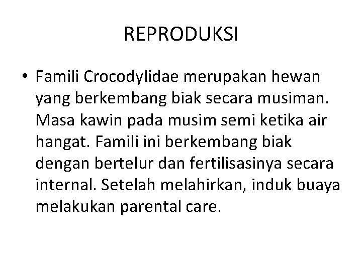 REPRODUKSI • Famili Crocodylidae merupakan hewan yang berkembang biak secara musiman. Masa kawin pada