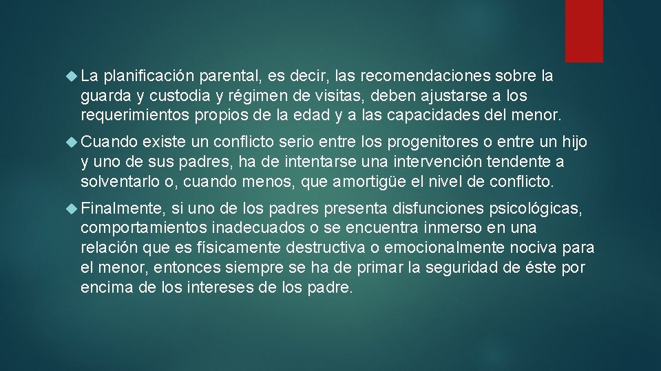  La planificación parental, es decir, las recomendaciones sobre la guarda y custodia y