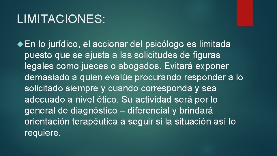 LIMITACIONES: En lo jurídico, el accionar del psicólogo es limitada puesto que se ajusta