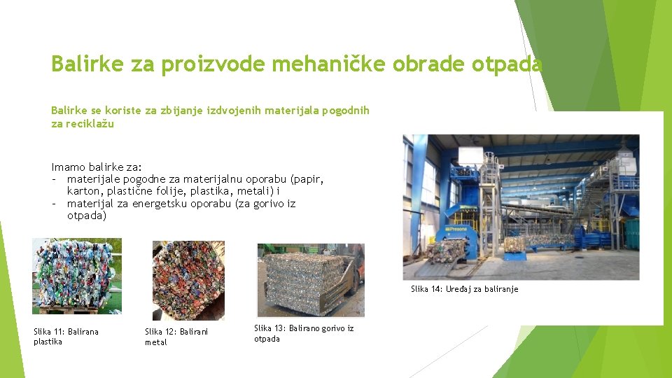 Balirke za proizvode mehaničke obrade otpada Balirke se koriste za zbijanje izdvojenih materijala pogodnih Balirke za proizvode mehaničke obrade otpada Balirke se koriste za zbijanje izdvojenih materijala pogodnih