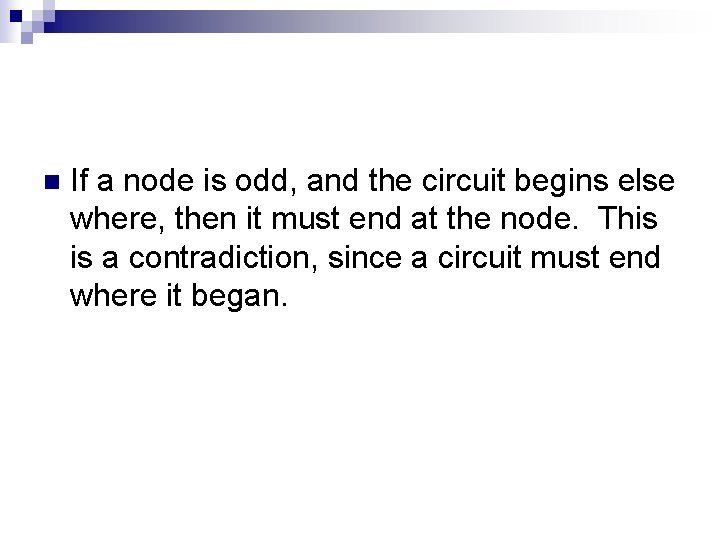 n If a node is odd, and the circuit begins else where, then it