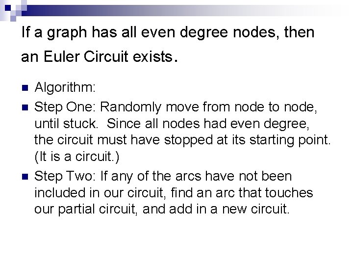 If a graph has all even degree nodes, then an Euler Circuit exists. n